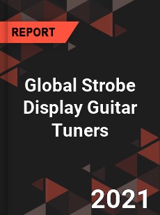 Global Strobe Display Guitar Tuners Market