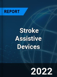 Global Stroke Assistive Devices Market