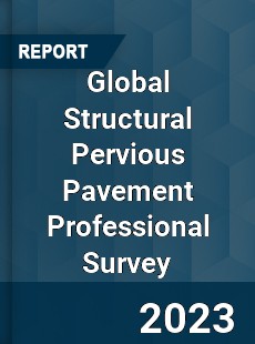 Global Structural Pervious Pavement Professional Survey Report