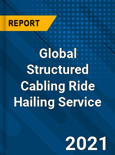 Global Structured Cabling Ride Hailing Service Market