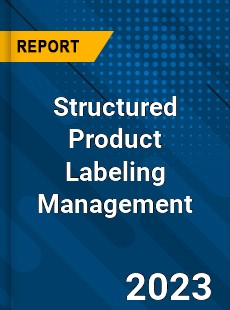 Global Structured Product Labeling Management Market
