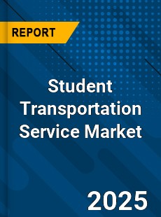 Global Student Transportation Service Market