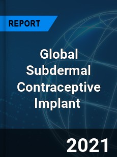 Global Subdermal Contraceptive Implant Market
