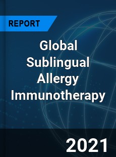 Global Sublingual Allergy Immunotherapy Market