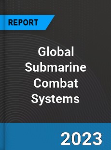Global Submarine Combat Systems Market