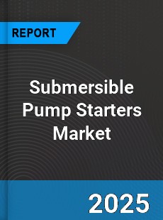 Global Submersible Pump Starters Market