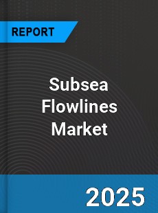 Global Subsea Flowlines Market