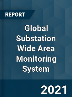 Global Substation Wide Area Monitoring System Market