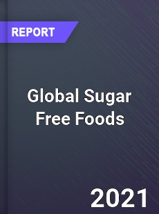 Global Sugar Free Foods Market