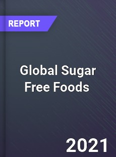 Global Sugar Free Foods Market