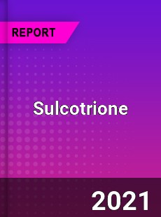 Sulcotrione Market Size Share Trend Forecast Competitive