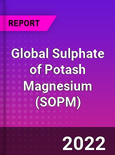 Global Sulphate of Potash Magnesium Market
