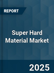 Global Super Hard Material Market
