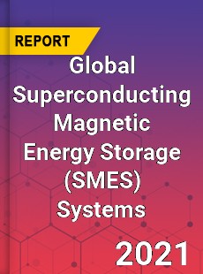 Global Superconducting Magnetic Energy Storage Systems Market