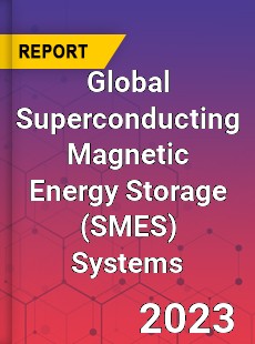 Global Superconducting Magnetic Energy Storage Systems Market