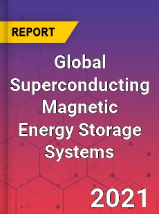 Global Superconducting Magnetic Energy Storage Systems Market