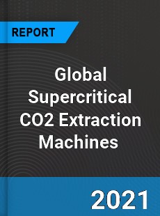 Global Supercritical CO2 Extraction Machines Market
