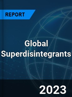 Global Superdisintegrants Market