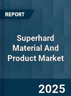 Global Superhard Material And Product Market