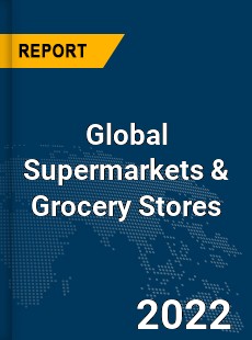 Global Supermarkets & Grocery Stores Market
