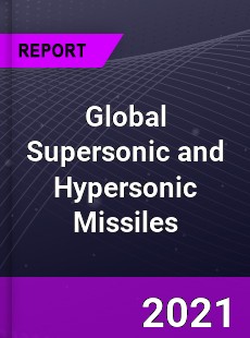 Global Supersonic and Hypersonic Missiles Market