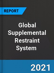 Global Supplemental Restraint System Market