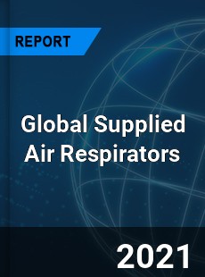 Global Supplied Air Respirators Market