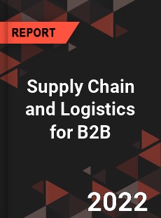Global Supply Chain and Logistics for B2B Market