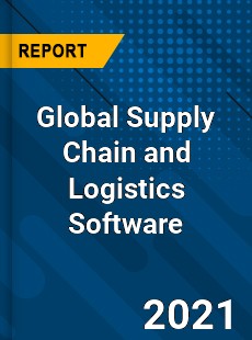 Global Supply Chain and Logistics Software Market
