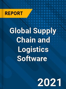 Global Supply Chain and Logistics Software Market