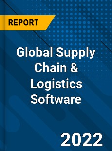 Global Supply Chain & Logistics Software Market