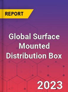 Global Surface Mounted Distribution Box Industry