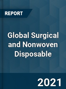Global Surgical and Nonwoven Disposable Market