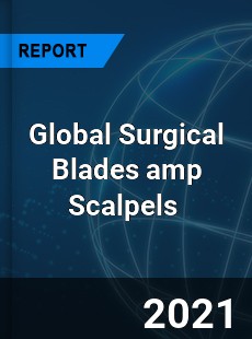 Global Surgical Blades amp Scalpels Market