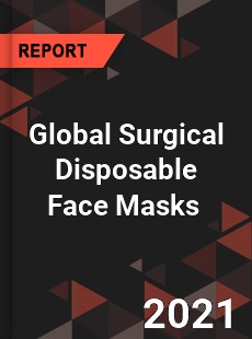 Global Surgical Disposable Face Masks Market