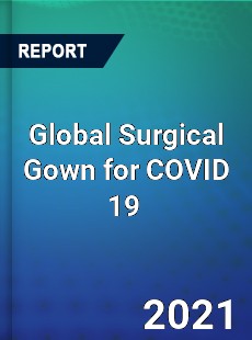 Global Surgical Gown for COVID 19 Market