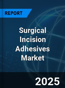 Global Surgical Incision Adhesives Outlook