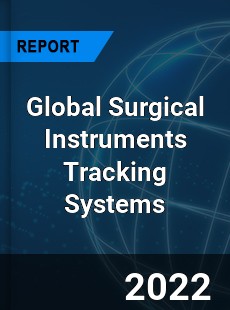 Global Surgical Instruments Tracking Systems Market