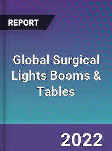 Global Surgical Lights Booms & Tables Market
