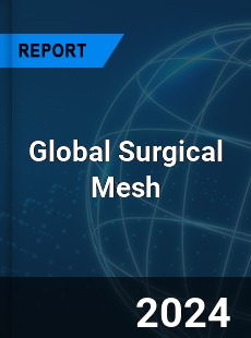 Global Surgical Mesh Market