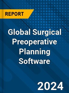 Global Surgical Preoperative Planning Software Market