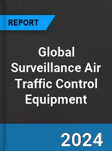 Global Surveillance Air Traffic Control Equipment Industry