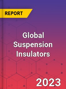 Global Suspension Insulators Industry