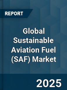 Global Sustainable Aviation Fuel Market