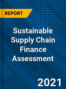 Global Sustainable Supply Chain Finance Assessment Market