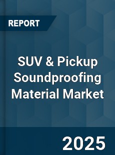 Global SUV & Pickup Soundproofing Material Market