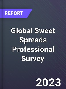 Global Sweet Spreads Professional Survey Report