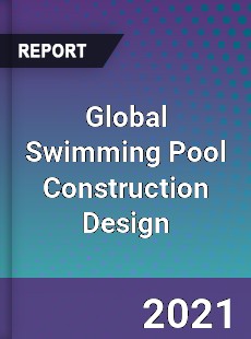 Global Swimming Pool Construction Design Market