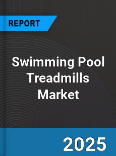 Global Swimming Pool Treadmills Market