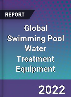 Global Swimming Pool Water Treatment Equipment Market